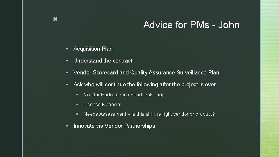 z Advice for PMs - John § Acquisition Plan § Understand the contract §