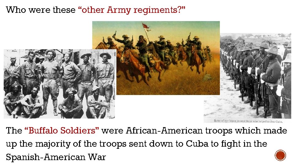 Who were these “other Army regiments? ” The “Buffalo Soldiers” were African-American troops which