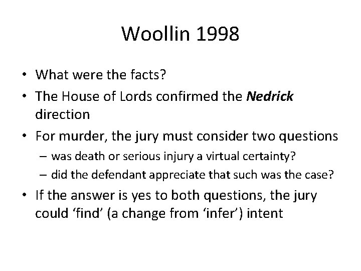 Woollin 1998 • What were the facts? • The House of Lords confirmed the