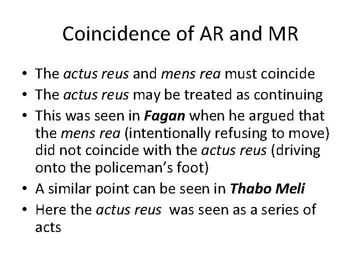 Coincidence of AR and MR • The actus reus and mens rea must coincide
