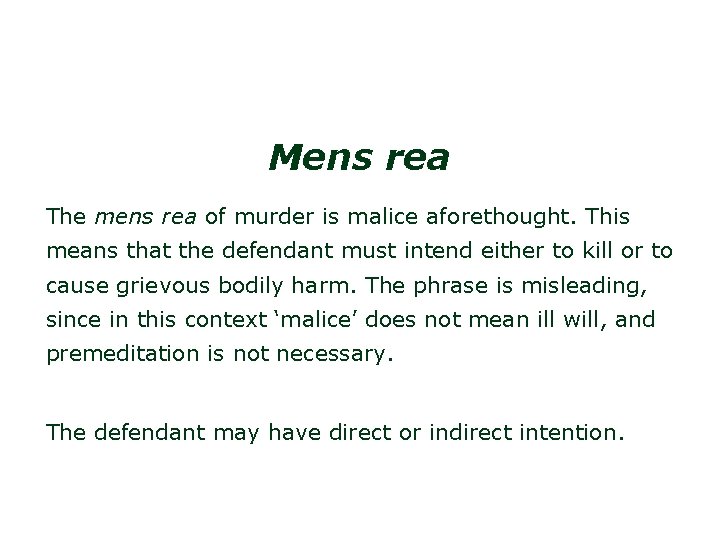 Mens rea The mens rea of murder is malice aforethought. This means that the