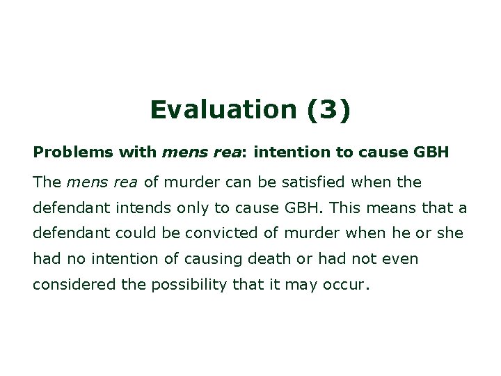 Evaluation (3) Problems with mens rea: intention to cause GBH The mens rea of