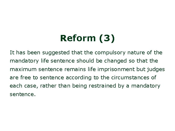 Reform (3) It has been suggested that the compulsory nature of the mandatory life