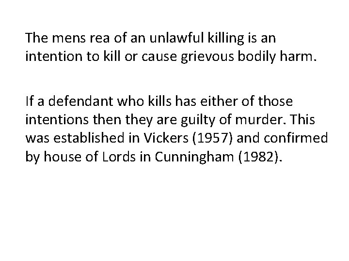 The mens rea of an unlawful killing is an intention to kill or cause