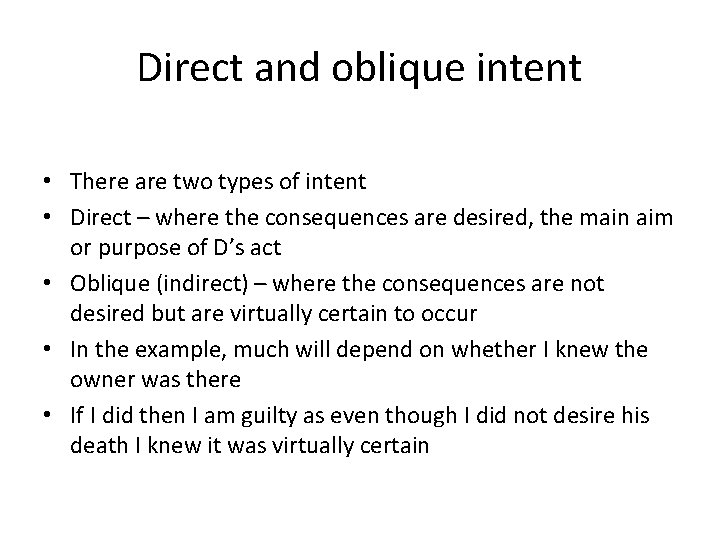 Direct and oblique intent • There are two types of intent • Direct –