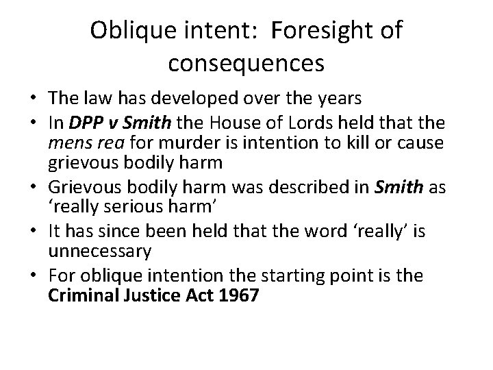 Oblique intent: Foresight of consequences • The law has developed over the years •