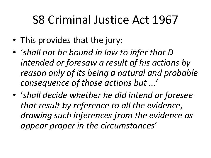 S 8 Criminal Justice Act 1967 • This provides that the jury: • ‘shall