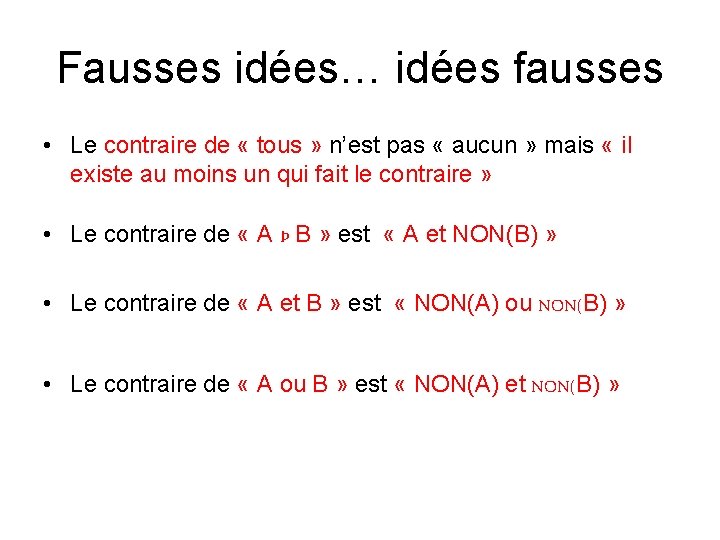 Fausses idées… idées fausses • Le contraire de « tous » n’est pas « Fausses idées… idées fausses • Le contraire de « tous » n’est pas «