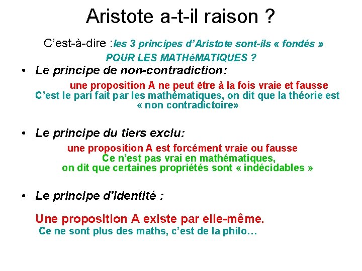 Aristote a-t-il raison ? C’est-à-dire : les 3 principes d’Aristote sont-ils « fondés » Aristote a-t-il raison ? C’est-à-dire : les 3 principes d’Aristote sont-ils « fondés »