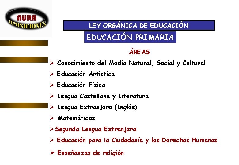 LEY ORGÁNICA DE EDUCACIÓN PRIMARIA ÁREAS Ø Conocimiento del Medio Natural, Social y Cultural