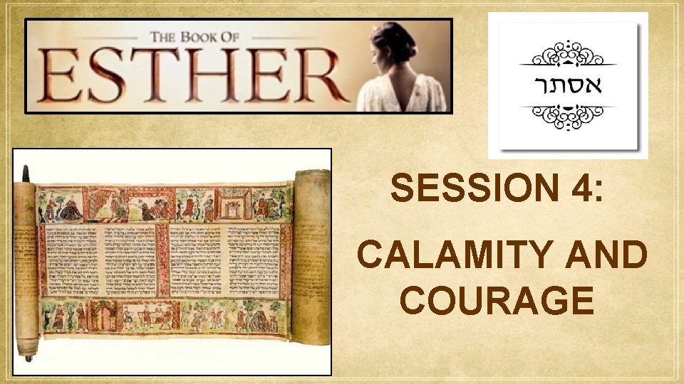 SESSION 4: CALAMITY AND COURAGE 