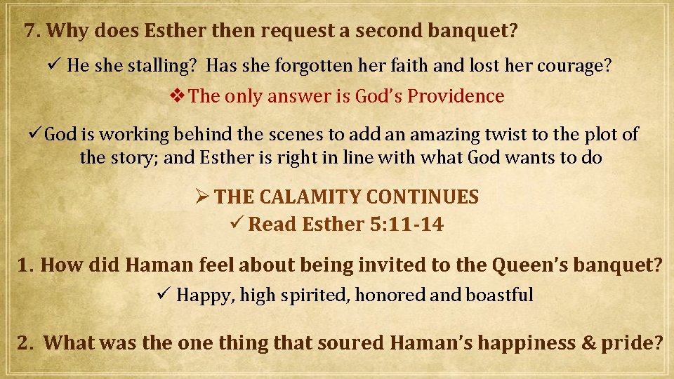 7. Why does Esther then request a second banquet? He she stalling? Has she