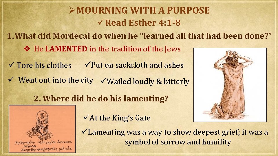  MOURNING WITH A PURPOSE Read Esther 4: 1 -8 1. What did Mordecai