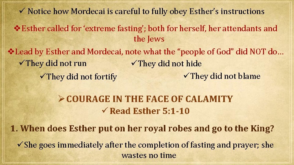  Notice how Mordecai is careful to fully obey Esther’s instructions v. Esther called