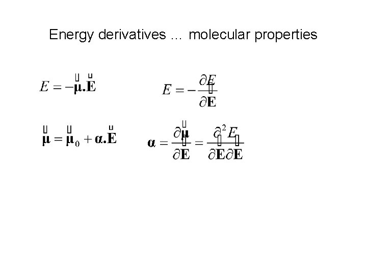 Energy derivatives … molecular properties 