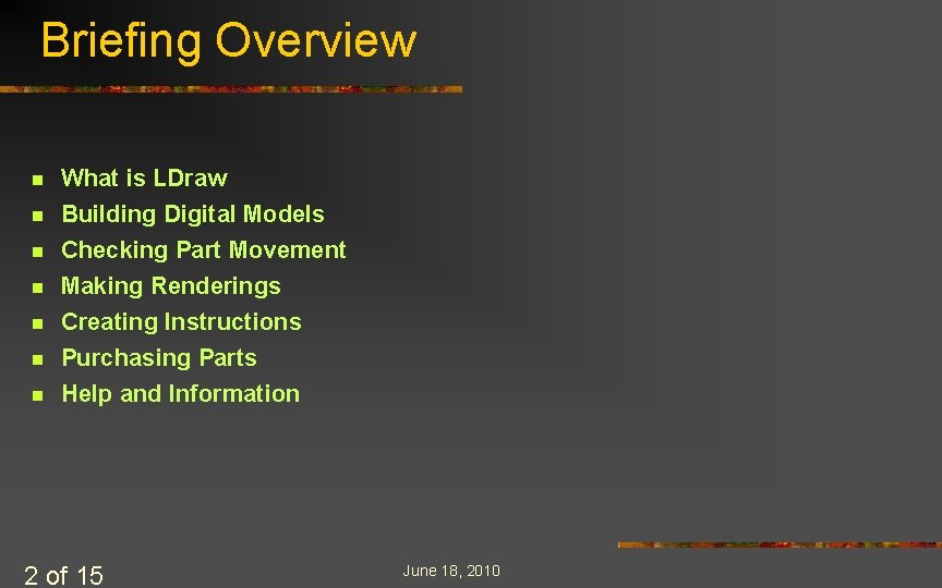Briefing Overview n n n n What is LDraw Building Digital Models Checking Part Briefing Overview n n n n What is LDraw Building Digital Models Checking Part