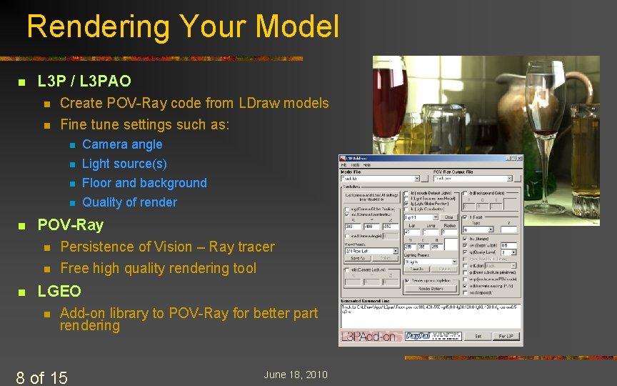 Rendering Your Model n L 3 P / L 3 PAO n Create POV-Ray Rendering Your Model n L 3 P / L 3 PAO n Create POV-Ray