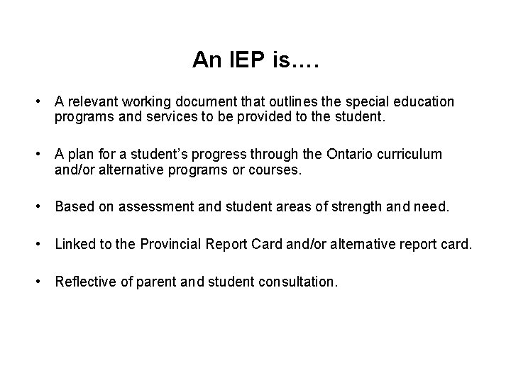 An IEP is…. • A relevant working document that outlines the special education programs