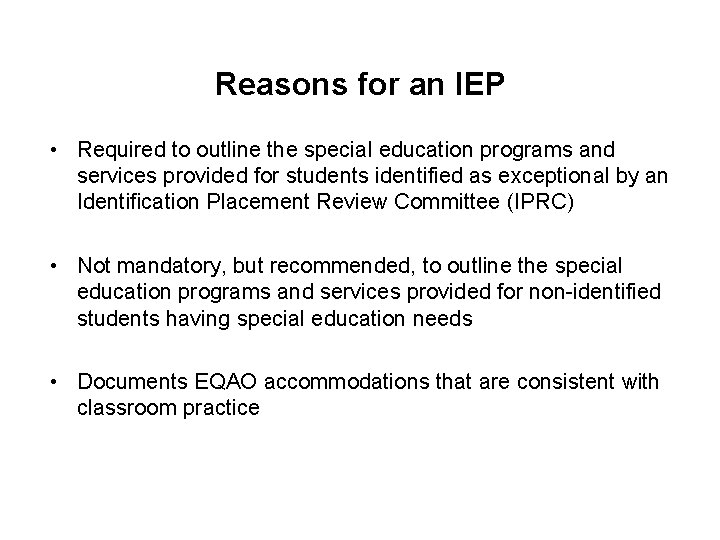 Reasons for an IEP • Required to outline the special education programs and services