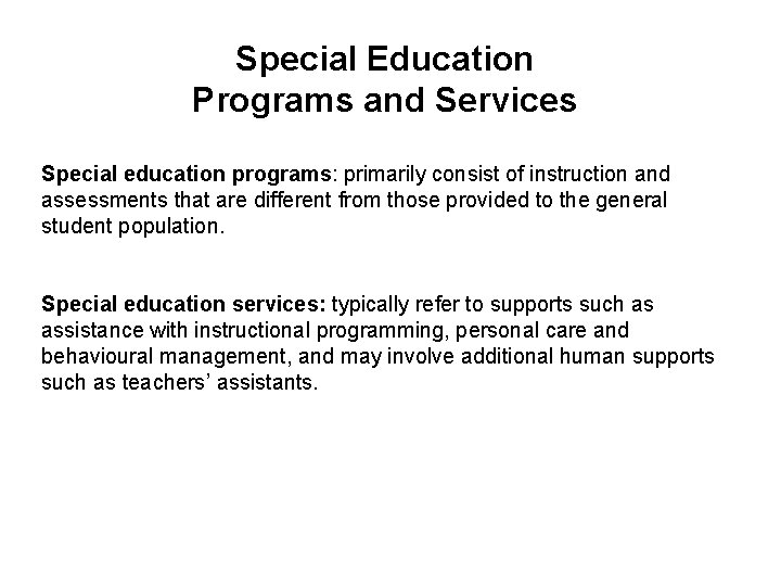 Special Education Programs and Services Special education programs: primarily consist of instruction and assessments