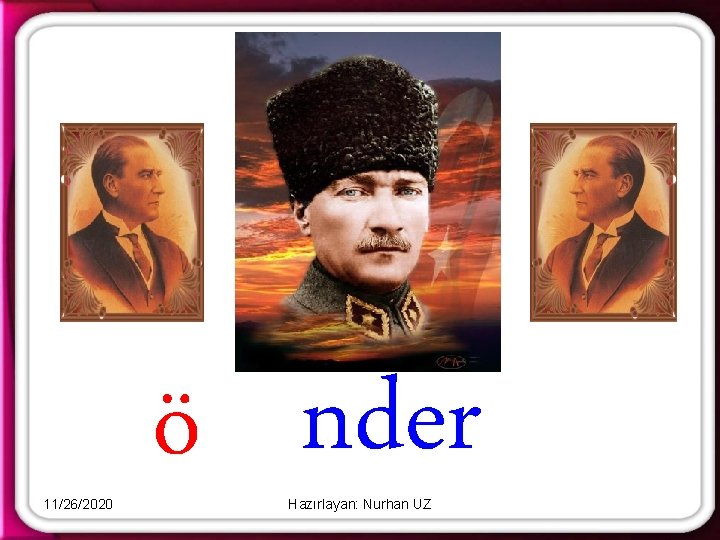 11/26/2020 ö nder Hazırlayan: Nurhan UZ 