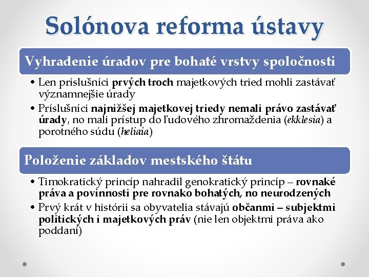 Solónova reforma ústavy Vyhradenie úradov pre bohaté vrstvy spoločnosti • Len príslušníci prvých troch