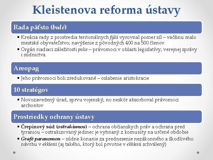Kleistenova reforma ústavy Rada päťsto (bulé) • Kreácia rady z prostredia teritoriálnych fýlií vyrovnal