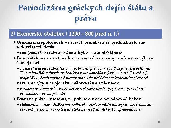 Periodizácia gréckych dejín štátu a práva 2) Homérske obdobie ( 1200 – 800 pred