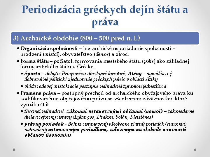 Periodizácia gréckych dejín štátu a práva 3) Archaické obdobie (800 – 500 pred n.