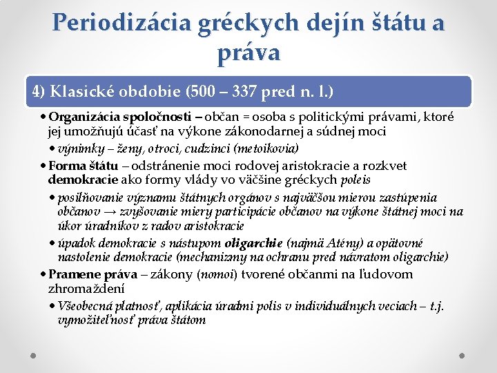 Periodizácia gréckych dejín štátu a práva 4) Klasické obdobie (500 – 337 pred n.