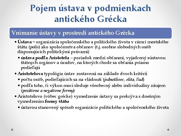 Pojem ústava v podmienkach antického Grécka Vnímanie ústavy v prostredí antického Grécka • Ústava