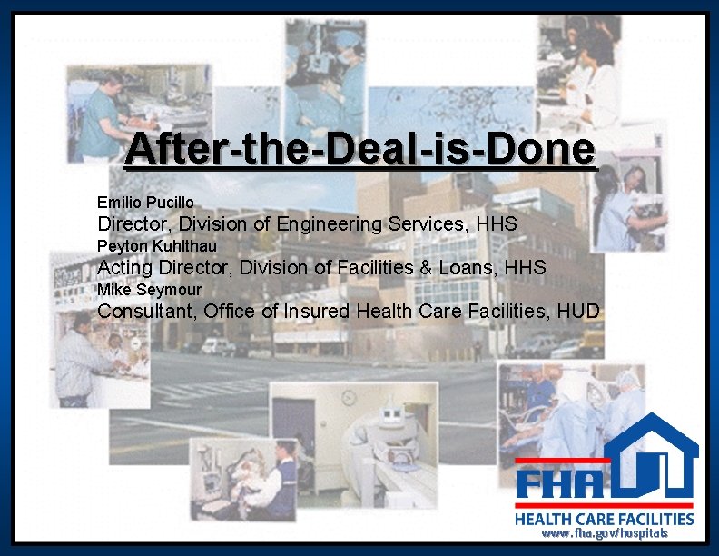 After-the-Deal-is-Done Emilio Pucillo Director, Division of Engineering Services, HHS Peyton Kuhlthau Acting Director, Division After-the-Deal-is-Done Emilio Pucillo Director, Division of Engineering Services, HHS Peyton Kuhlthau Acting Director, Division