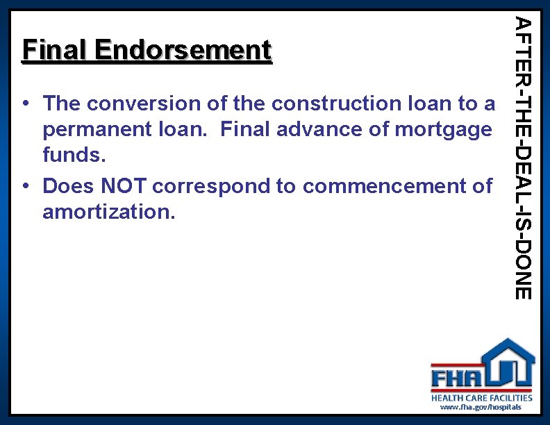 • The conversion of the construction loan to a permanent loan. Final advance • The conversion of the construction loan to a permanent loan. Final advance