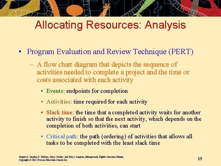 Allocating Resources: Analysis • Program Evaluation and Review Technique (PERT) – A flow chart