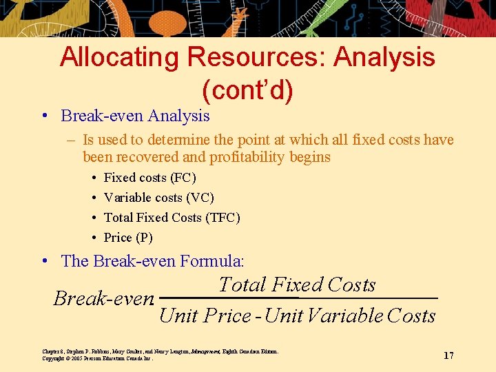 Allocating Resources: Analysis (cont’d) • Break-even Analysis – Is used to determine the point