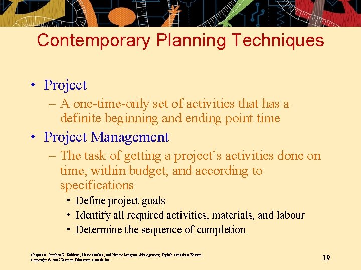 Contemporary Planning Techniques • Project – A one-time-only set of activities that has a