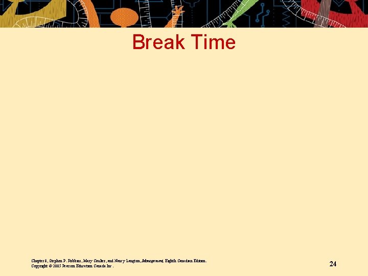 Break Time Chapter 8, Stephen P. Robbins, Mary Coulter, and Nancy Langton, Management, Eighth