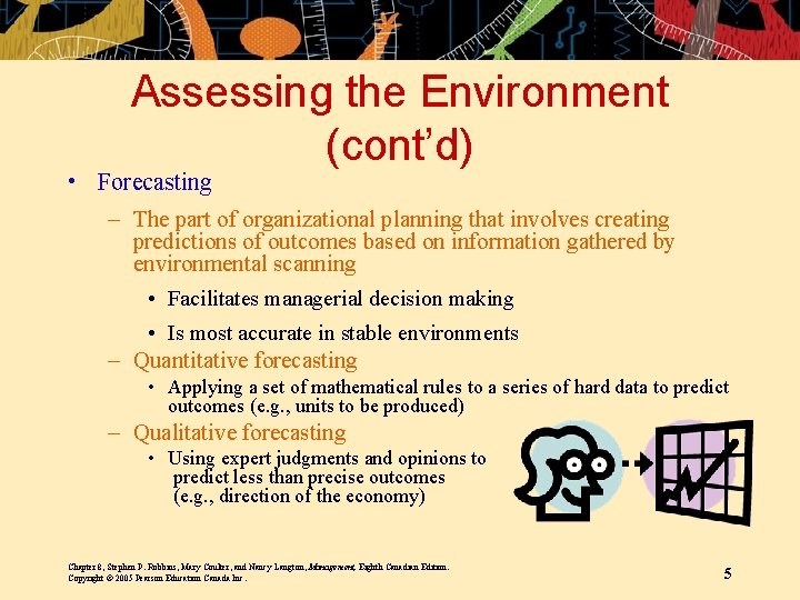 Assessing the Environment (cont’d) • Forecasting – The part of organizational planning that involves