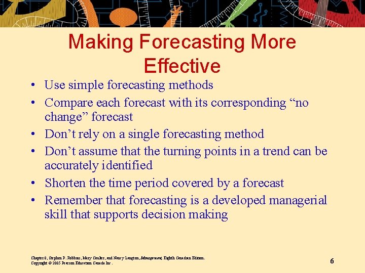 Making Forecasting More Effective • Use simple forecasting methods • Compare each forecast with