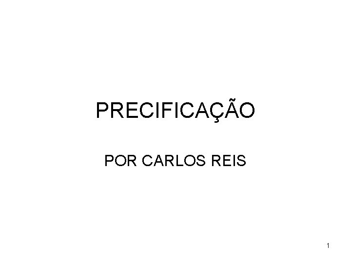 PRECIFICAÇÃO POR CARLOS REIS 1 