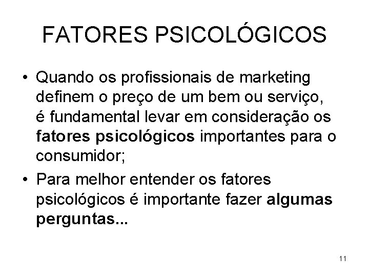 FATORES PSICOLÓGICOS • Quando os profissionais de marketing definem o preço de um bem