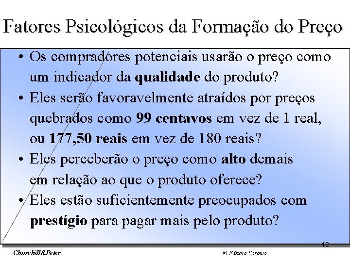 Slide 12 -3 Fatores Psicológicos da Formação do Preço • Os compradores potenciais usarão