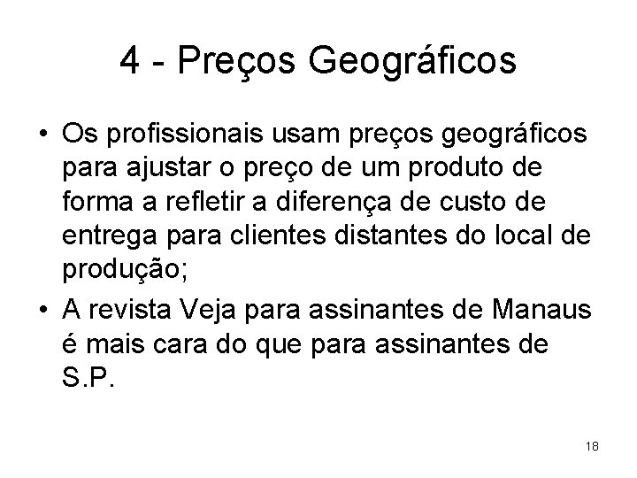 4 - Preços Geográficos • Os profissionais usam preços geográficos para ajustar o preço