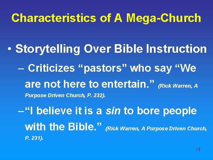 Characteristics of A Mega-Church • Storytelling Over Bible Instruction – Criticizes “pastors” who say