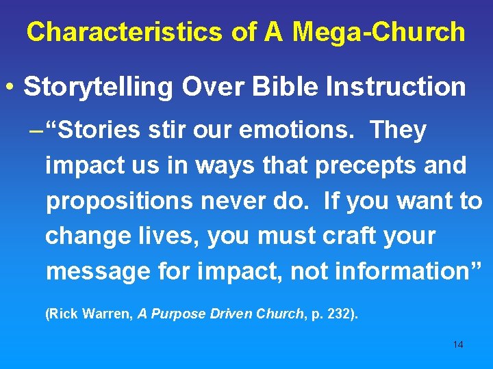 Characteristics of A Mega-Church • Storytelling Over Bible Instruction – “Stories stir our emotions.