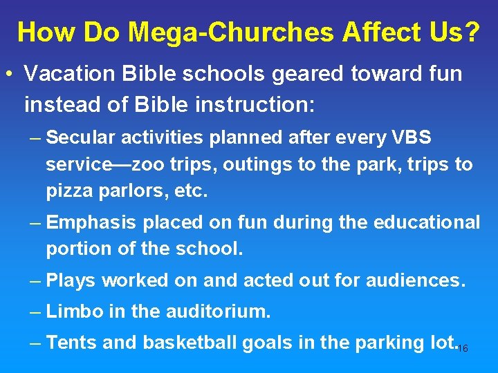 How Do Mega-Churches Affect Us? • Vacation Bible schools geared toward fun instead of