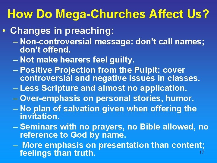 How Do Mega-Churches Affect Us? • Changes in preaching: – Non-controversial message: don’t call