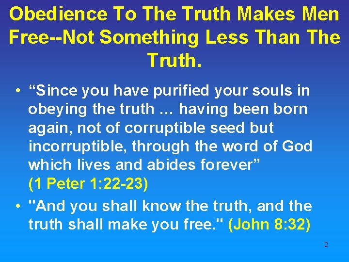 Obedience To The Truth Makes Men Free--Not Something Less Than The Truth. • “Since