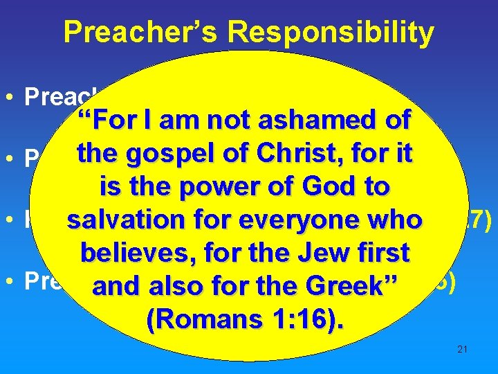Preacher’s Responsibility • Preach the Word (2 Tim. 4: 2) “For I am not