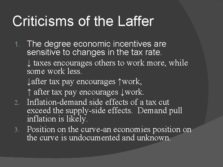 Criticisms of the Laffer The degree economic incentives are sensitive to changes in the